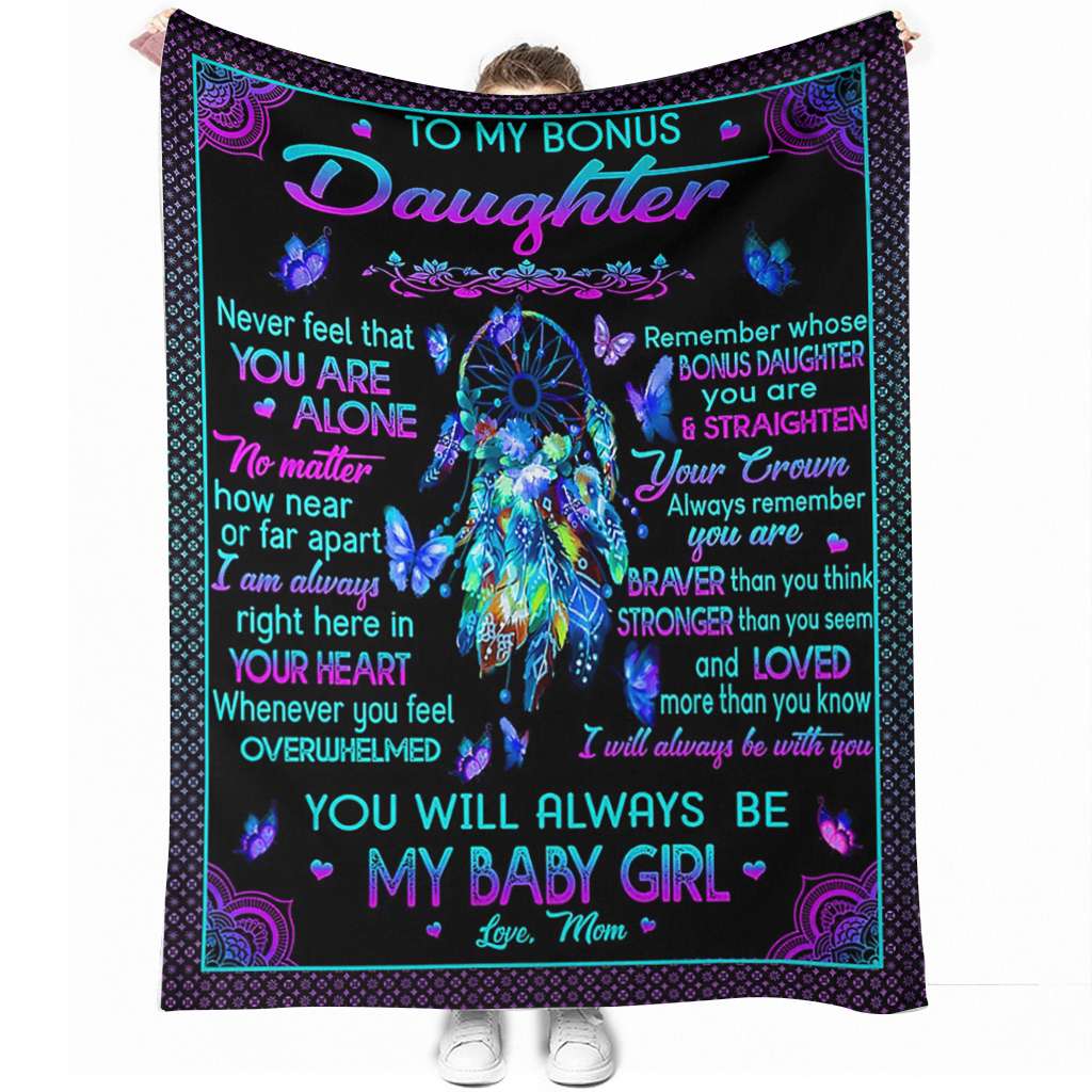 Never Feel That You Are Alone To Bonus Daughter - Daughter Blanket 0921