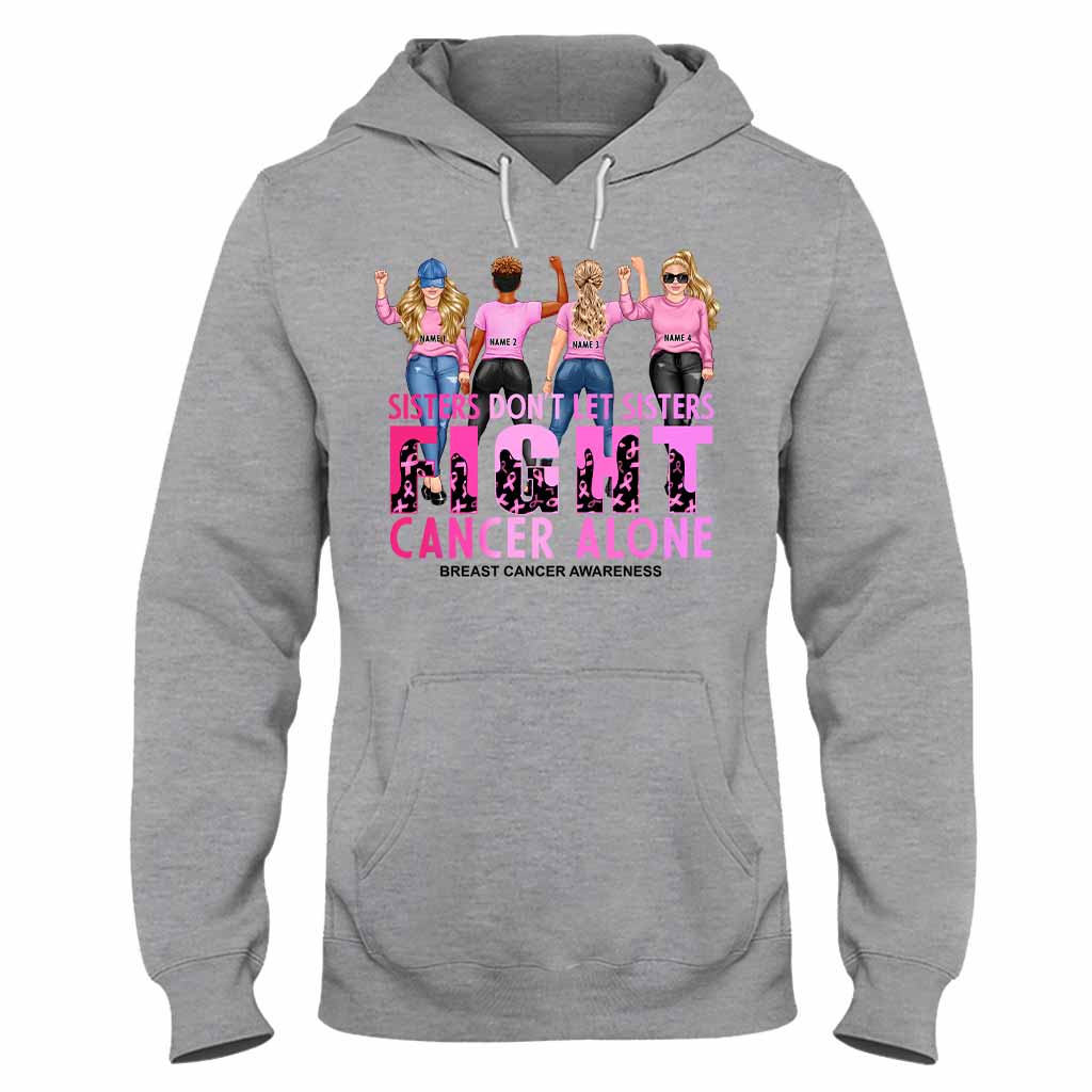 Sisters Don't Let Sisters Fight Cancer Alone - Breast Cancer Awareness Personalized T-shirt And Hoodie