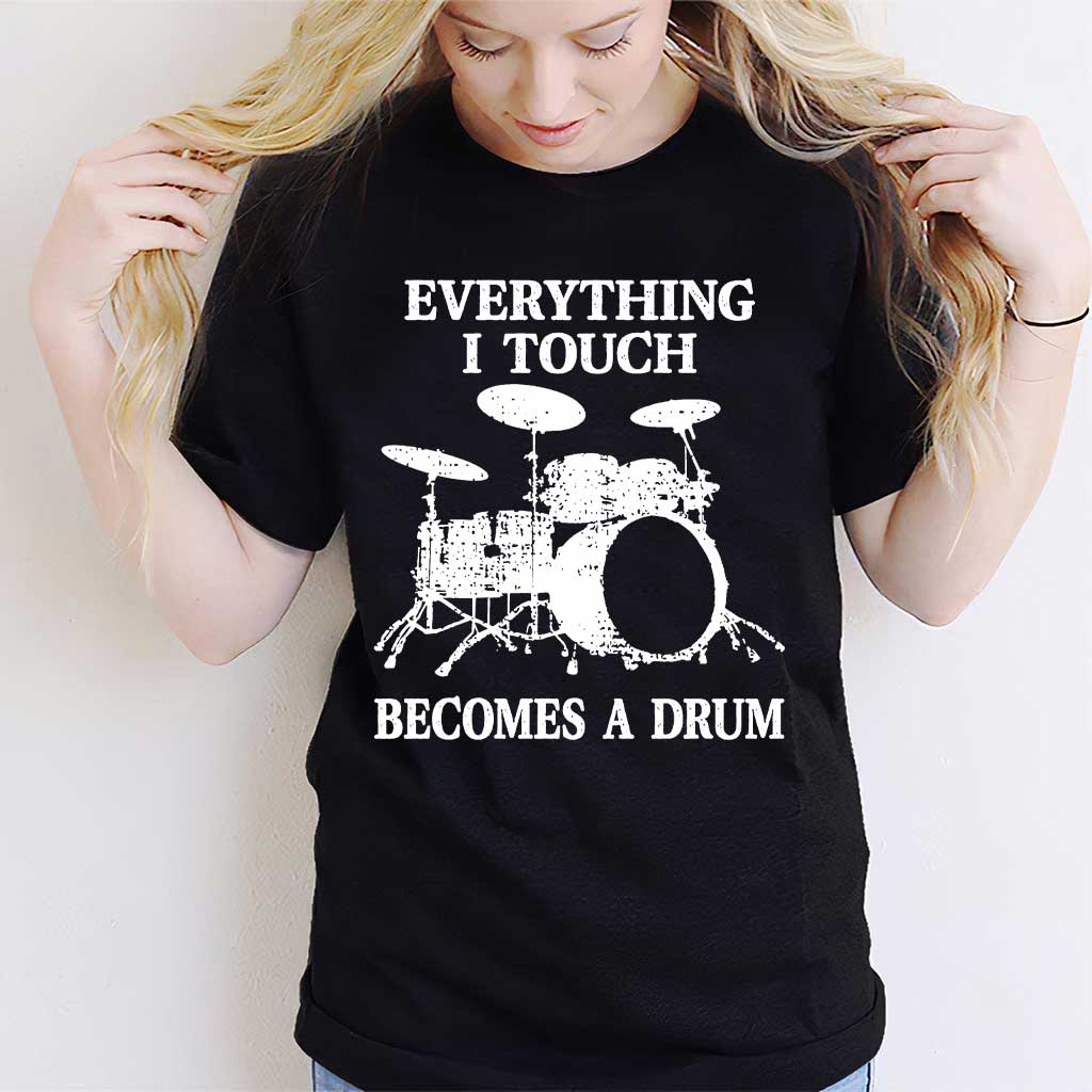 Everything I Touch - Drummer T-shirt And Hoodie 082021
