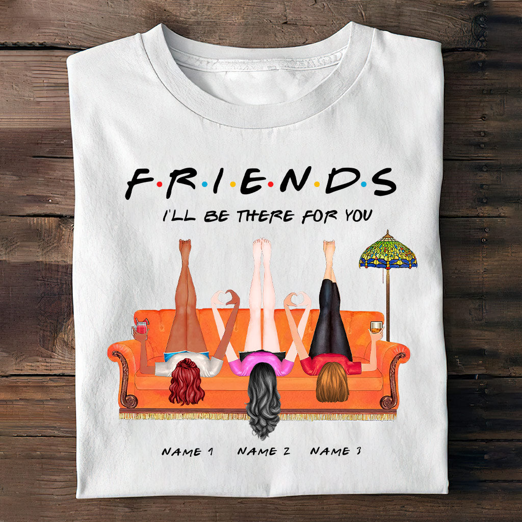 I Will Be There For You - Personalized Bestie T-shirt and Hoodie