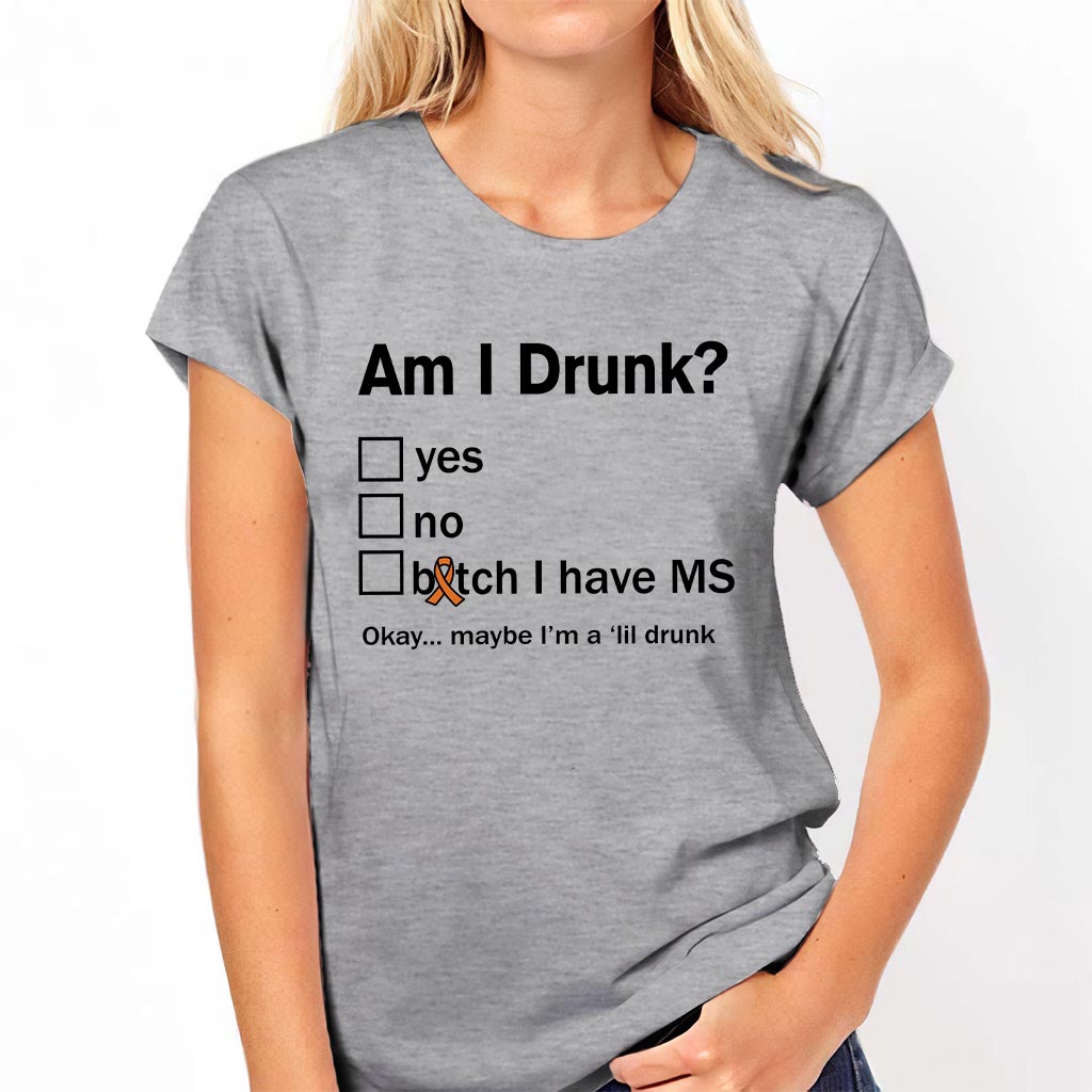 Am I Drunk - Multiple Sclerosis Awareness T-shirt And Hoodie 092021