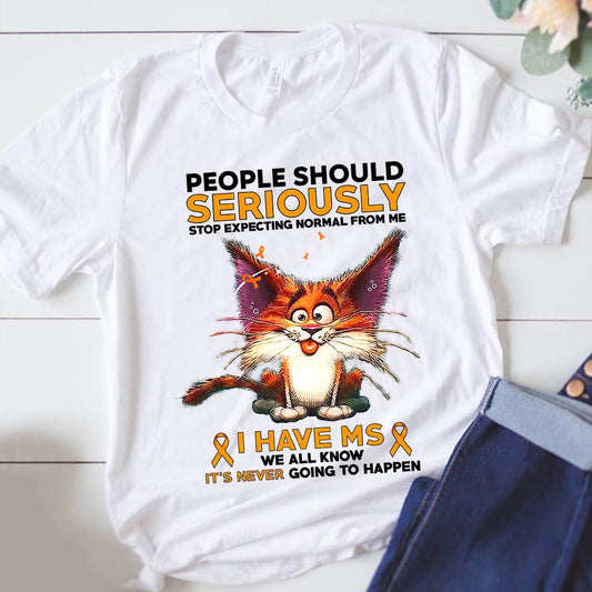 People Should Seriously Stop Expecting Normal From Me  - Multiple Sclerosis Awareness T-shirt And Hoodie 092021