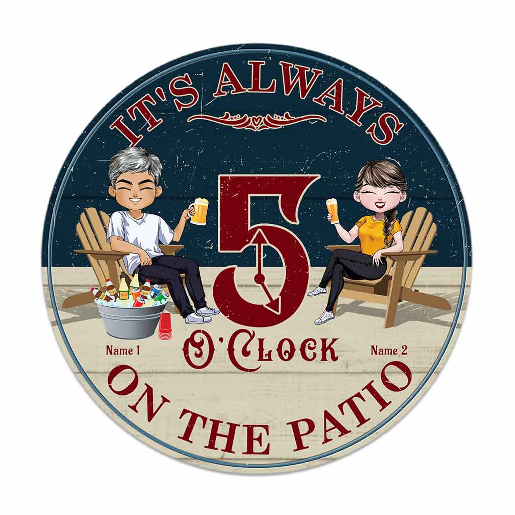 It's Always 5 O'clock On The Patio - Personalized Backyard Round Wood Sign