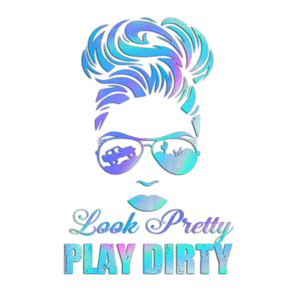 Look Pretty Play Dirty - Car Decal Full