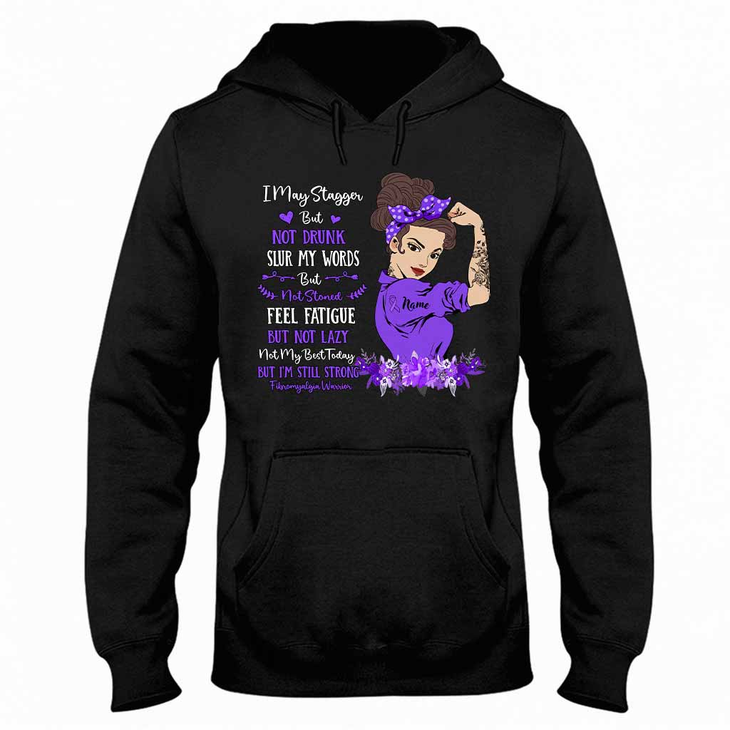 I May Stagger But Not Drunk Fibromyalgia Warrior - Fibromyalgia Awareness Personalized T-shirt And Hoodie