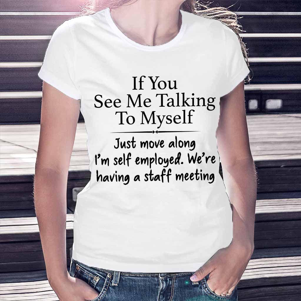 If You See Me Talking To Myself - Sarcasm T-shirt And Hoodie 092021