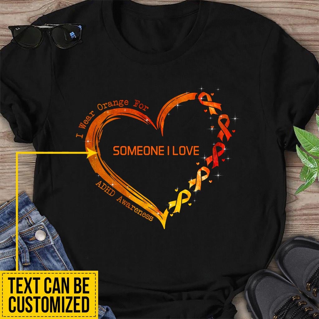 I Wear Orange For Someone I Love Heart - ADHD Awareness Personalized T-shirt And Hoodie