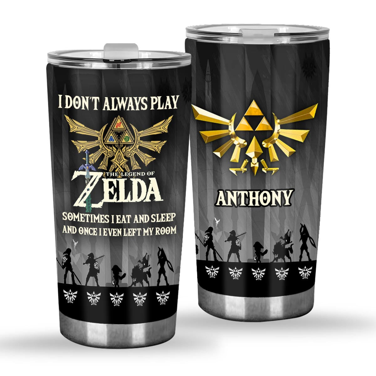 I Don't Always Play - Personalized The Hero's Legend Tumbler