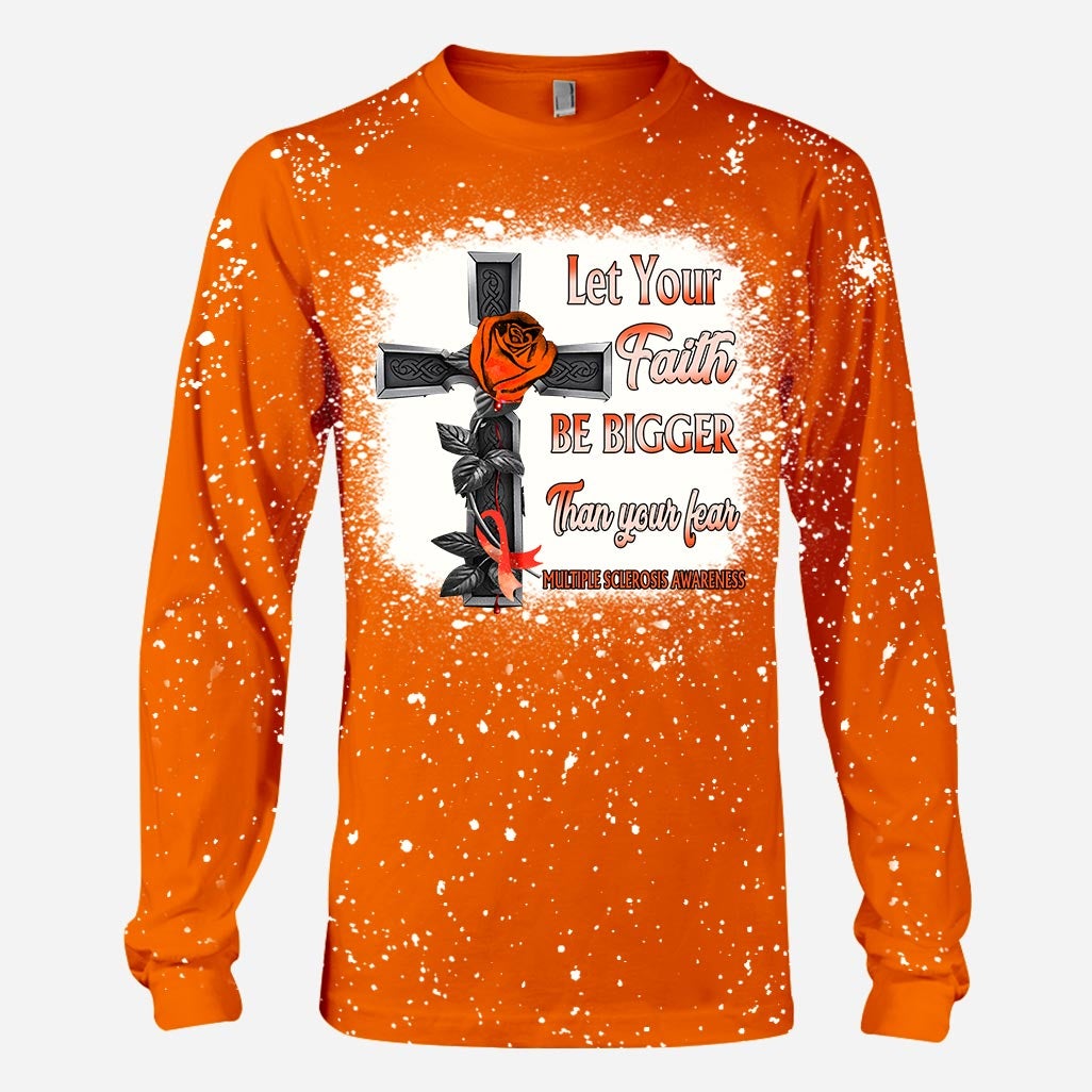 Let Your Faith Be Bigger Than Your Fear - Multiple Sclerosis Awareness Handmade Bleached Shirts