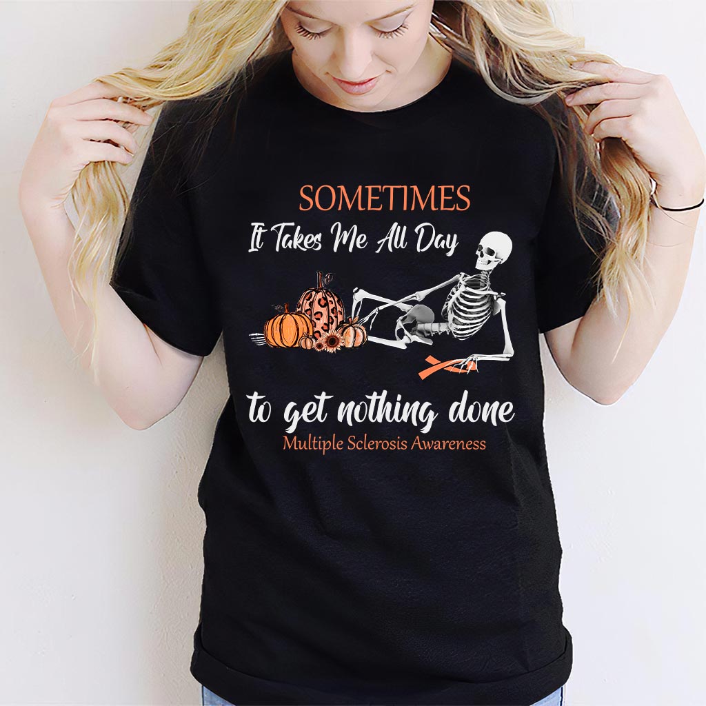 Sometimes It Takes Me All Day - Multiple Sclerosis Awareness T-shirt And Hoodie
