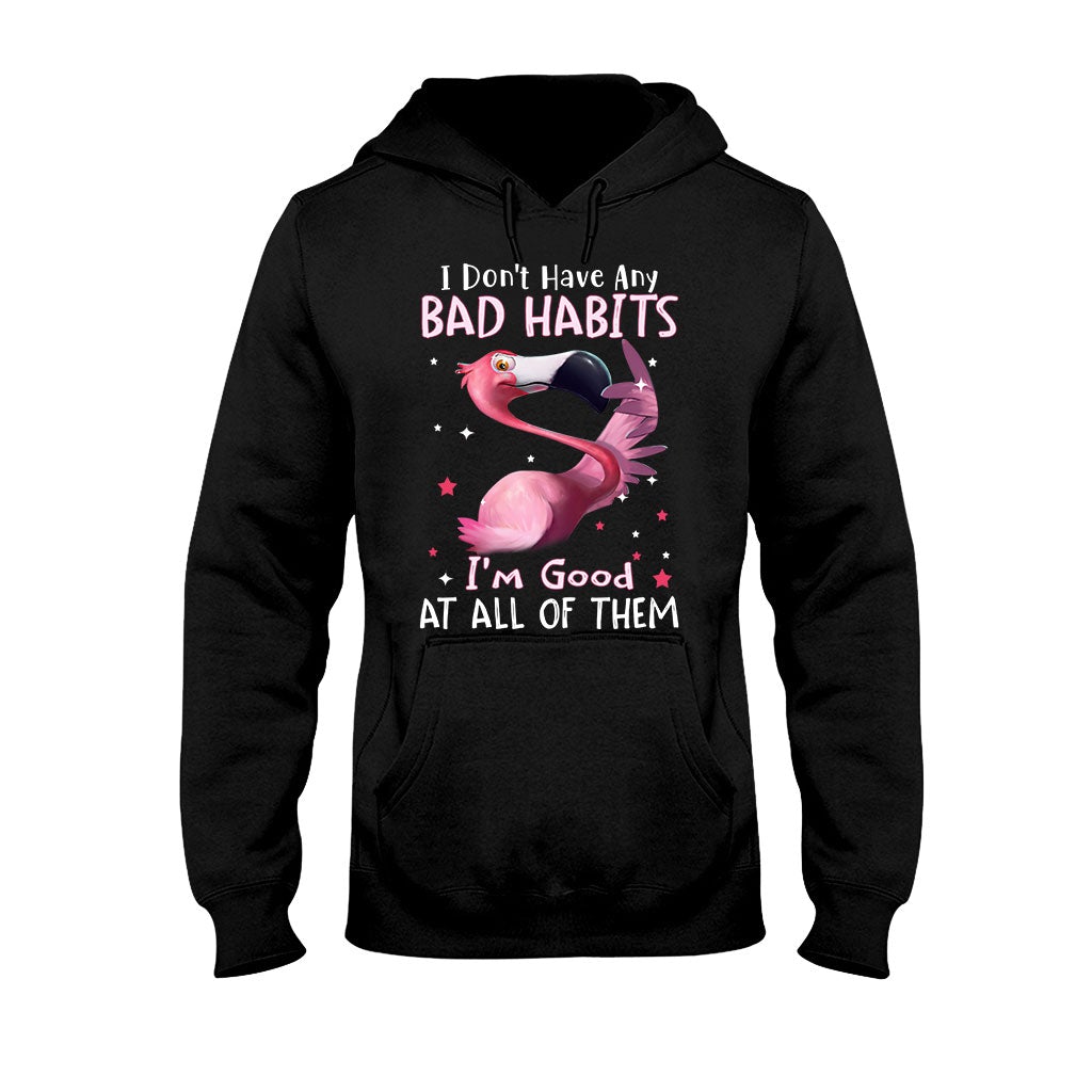 I Don't Have Bad Habits I'm Good At All Of Them - Flamingo T-shirt and Hoodie