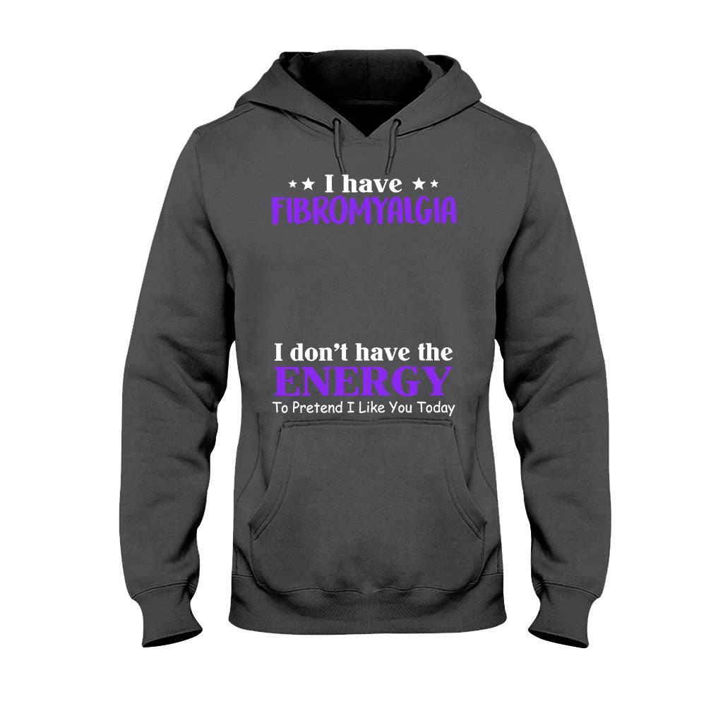 I Have Fibromyalgia I Don't Have The Energy To Pretend I Like You Today - Personalized Fibromyalgia Awareness T-shirt and Hoodie