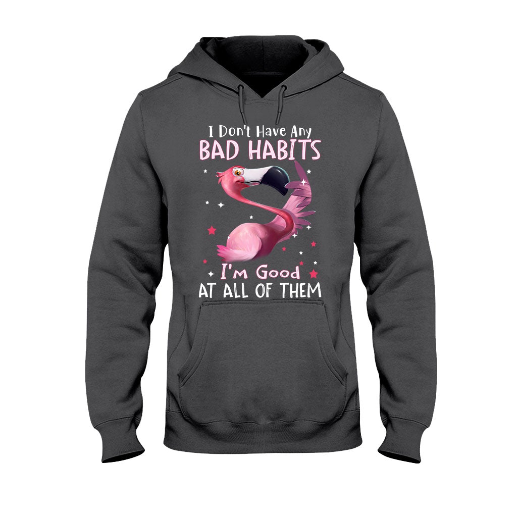 I Don't Have Bad Habits I'm Good At All Of Them - Flamingo T-shirt and Hoodie