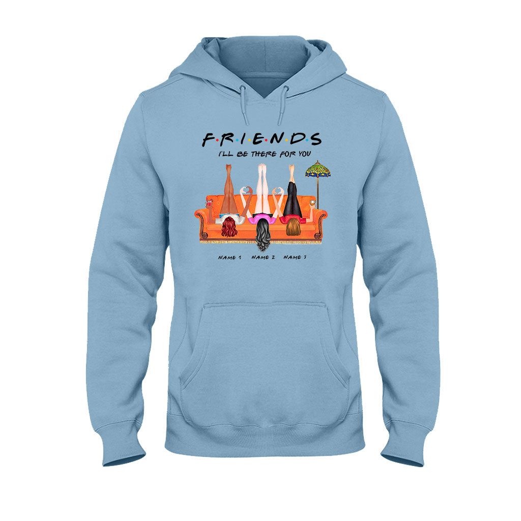 I Will Be There For You - Personalized Bestie T-shirt and Hoodie