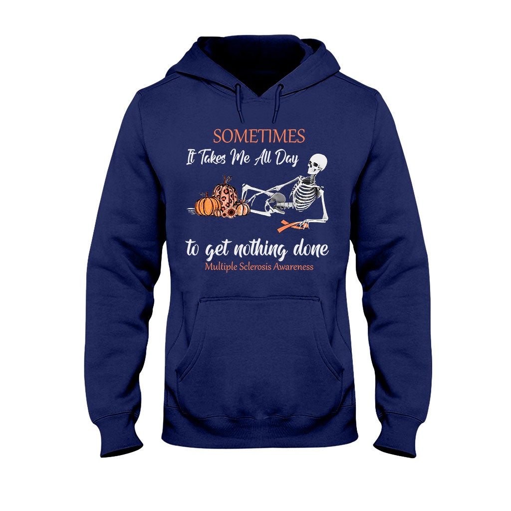 Sometimes It Takes Me All Day - Multiple Sclerosis Awareness T-shirt And Hoodie