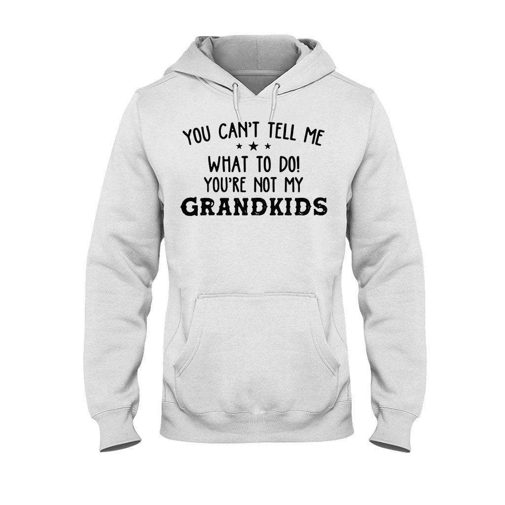 You Can't Tell Me - Grandpa T-shirt And Hoodie 072021