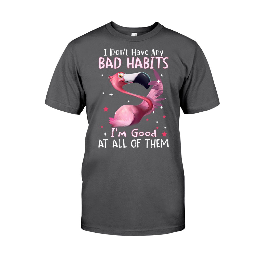 I Don't Have Bad Habits I'm Good At All Of Them - Flamingo T-shirt and Hoodie