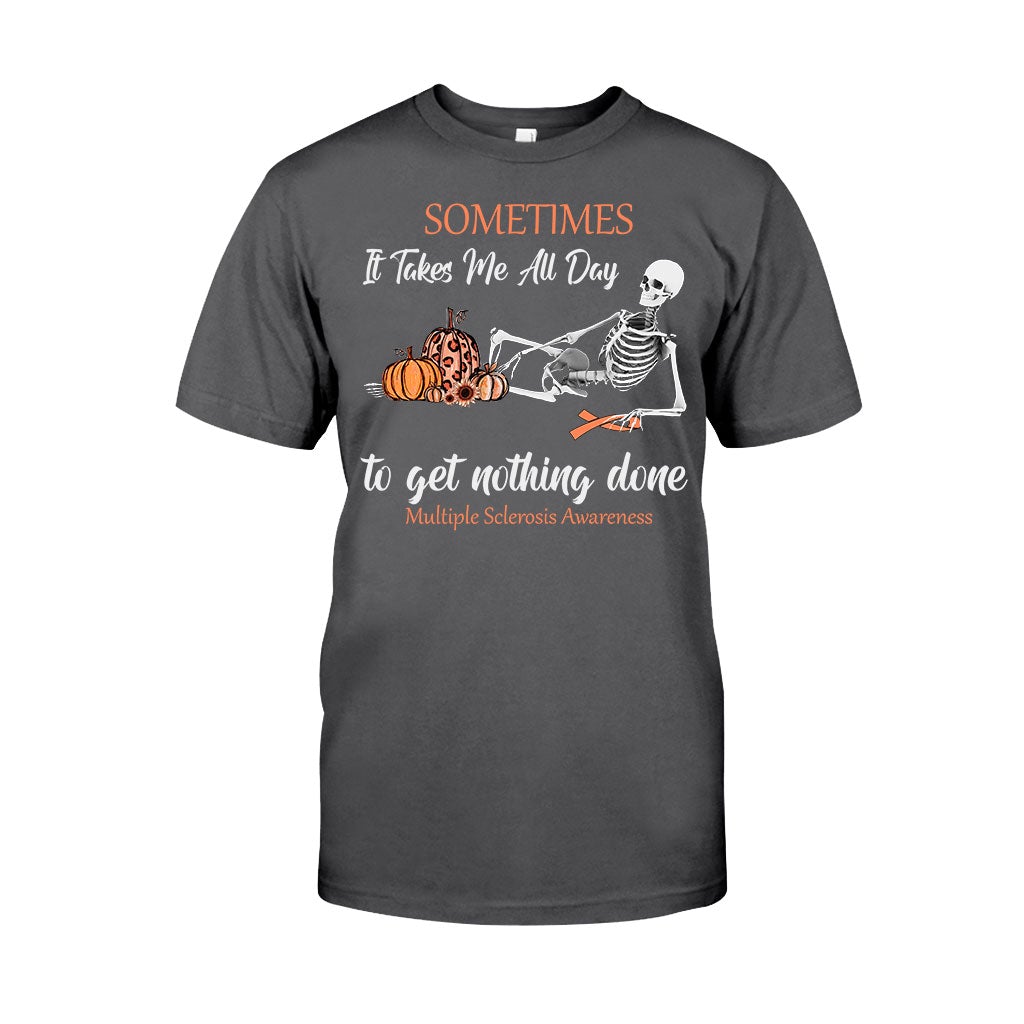 Sometimes It Takes Me All Day - Multiple Sclerosis Awareness T-shirt And Hoodie