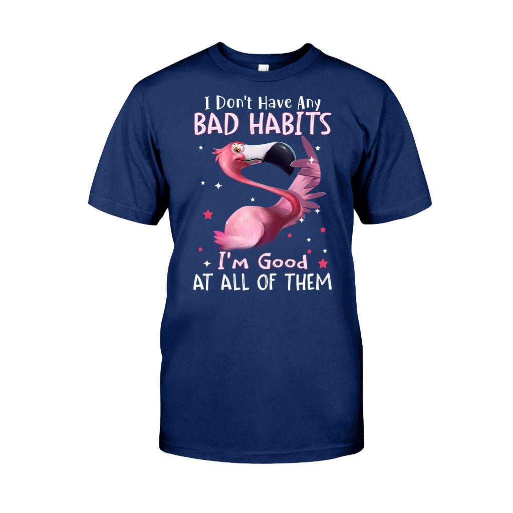 I Don't Have Bad Habits I'm Good At All Of Them - Flamingo T-shirt and Hoodie