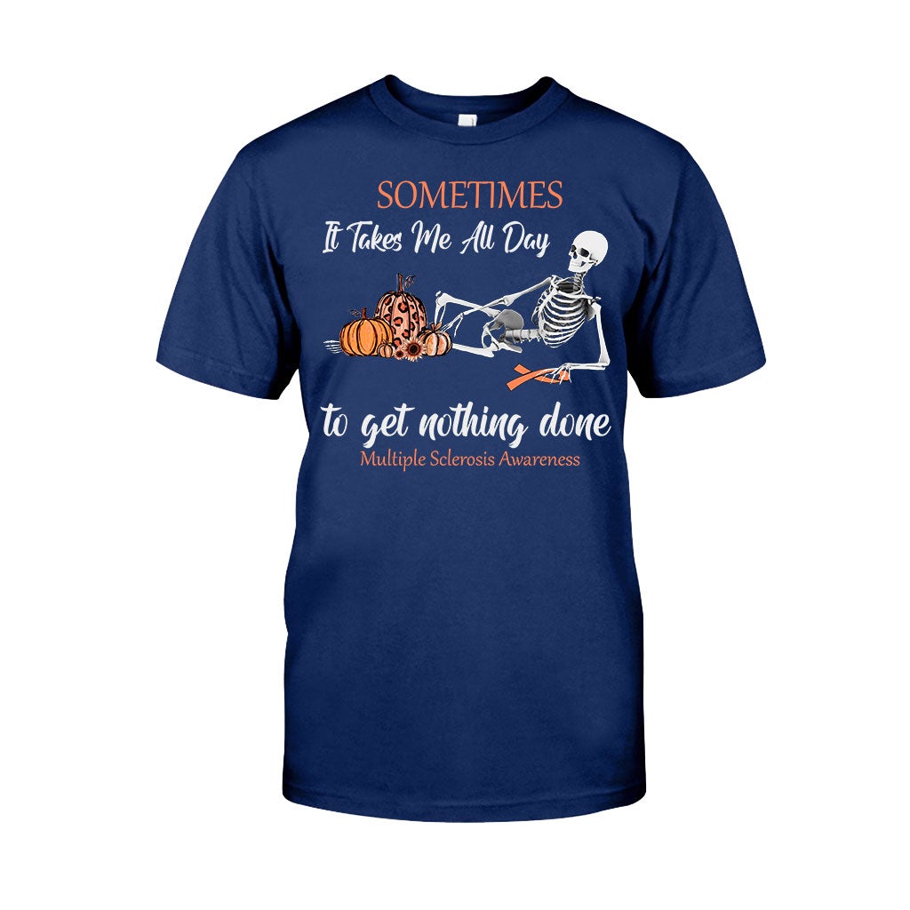 Sometimes It Takes Me All Day - Multiple Sclerosis Awareness T-shirt And Hoodie