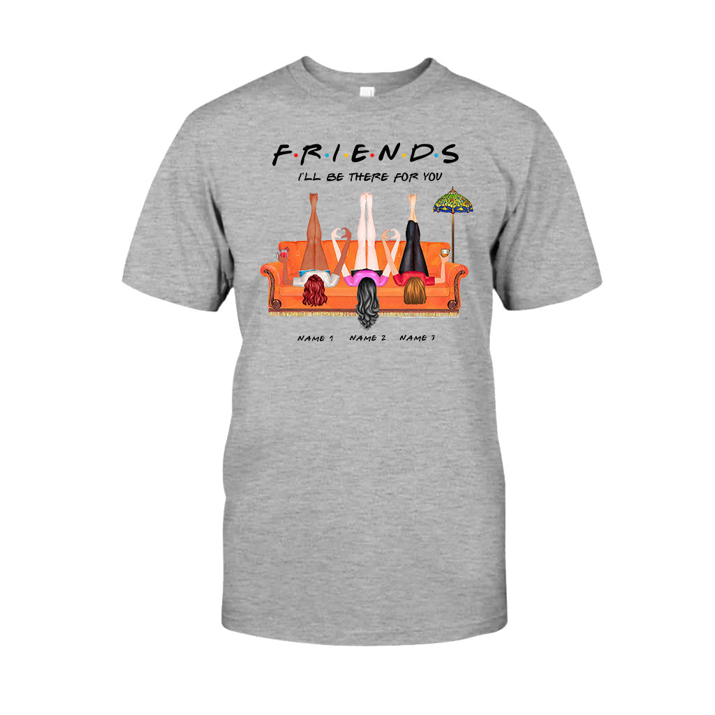 I Will Be There For You - Personalized Bestie T-shirt and Hoodie