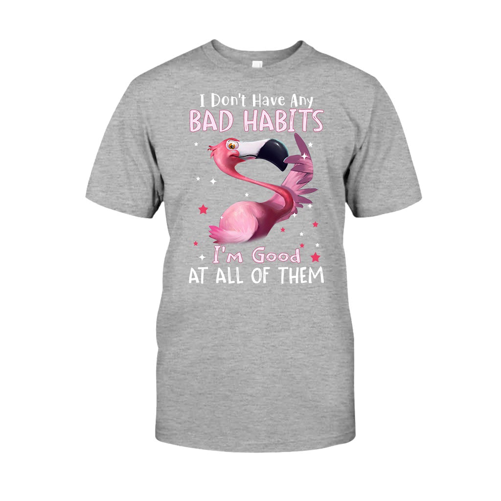 I Don't Have Bad Habits I'm Good At All Of Them - Flamingo T-shirt and Hoodie