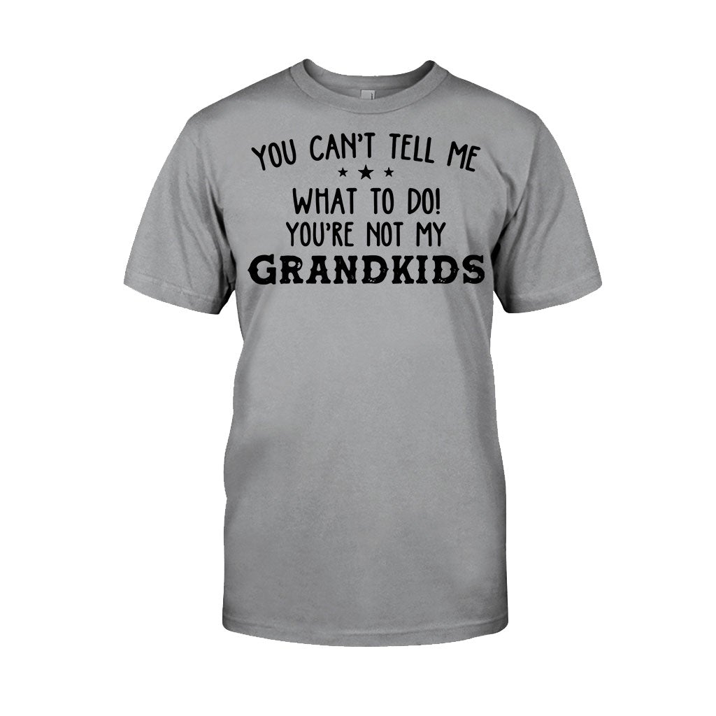 You Can't Tell Me - Grandpa T-shirt And Hoodie 072021