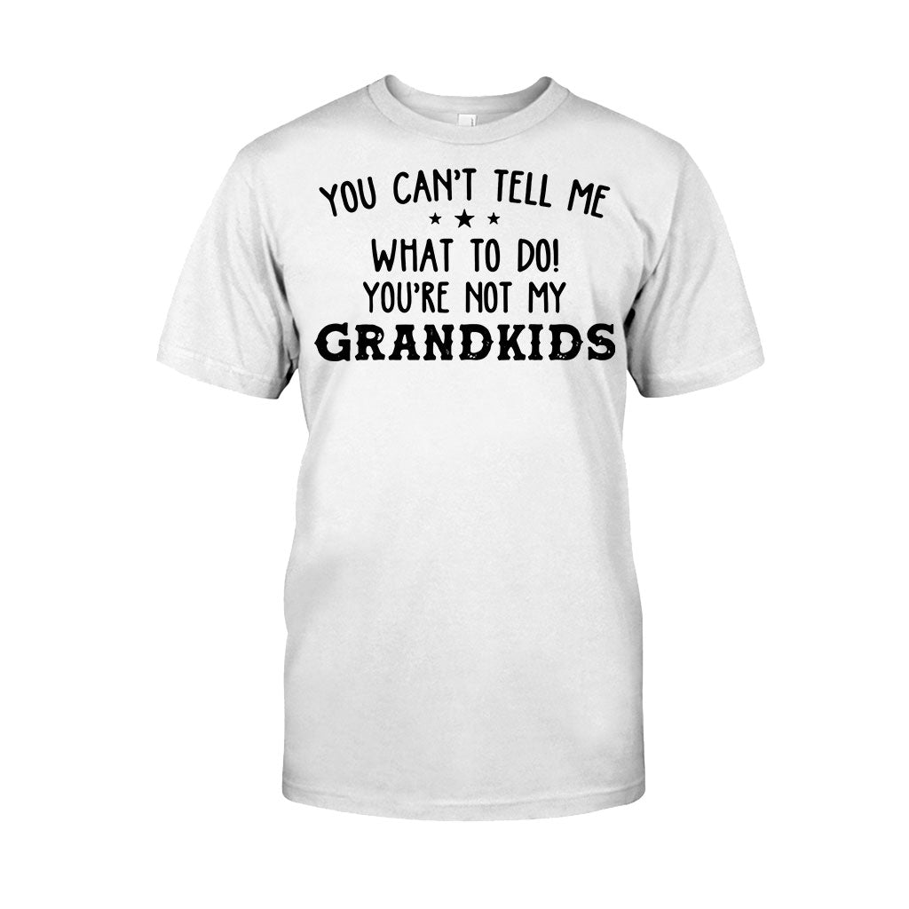 You Can't Tell Me - Grandpa T-shirt And Hoodie 072021