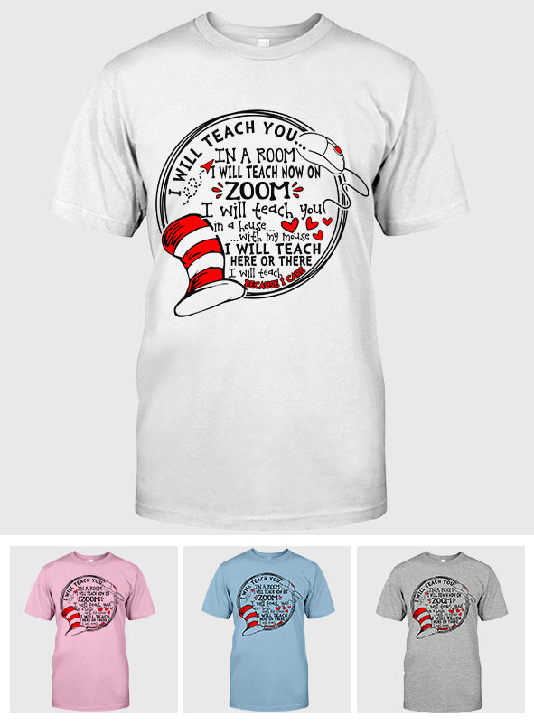 I Will Teach Because I Care - Teacher Of All Things T-shirt And Hoodie