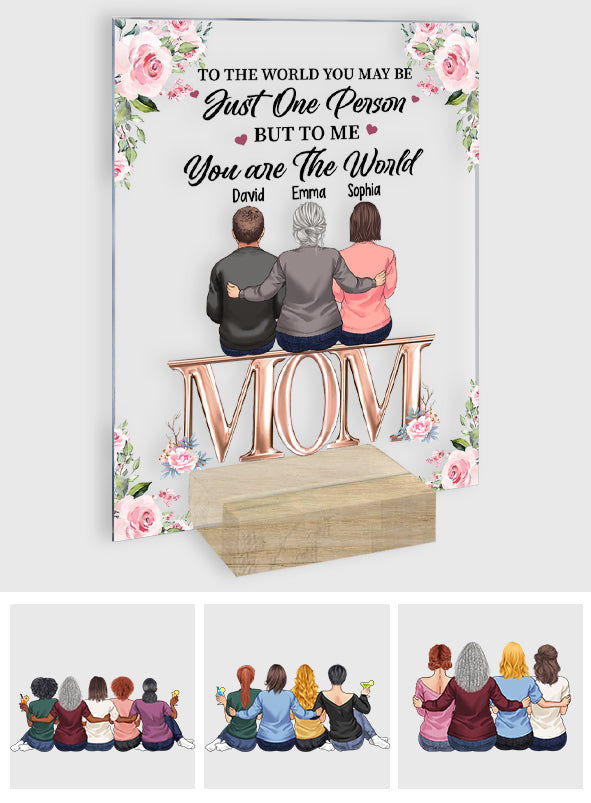 You Are The World - Personalized Mother's Day Mother Transparent Acrylic Plaque