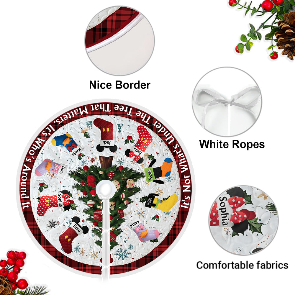 It's Not What's Under The Tree That Matters - Personalized Mouse Tree Skirt
