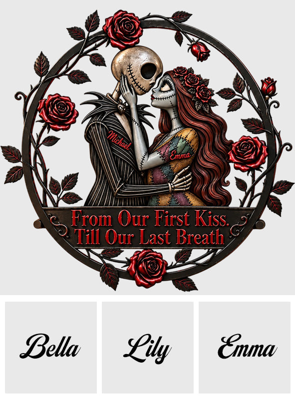 From Our First Kiss Till Our Last Breath - Personalized Nightmare 3D Printed Cut Metal Sign