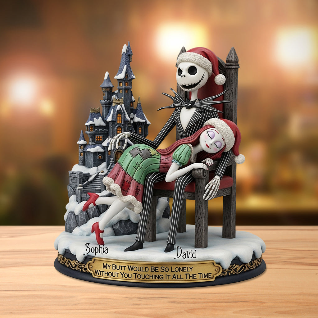 My Butt Would Be So Lonely Without You Touching It All The Time - Personalized Nightmare Custom Shaped Acrylic Plaque