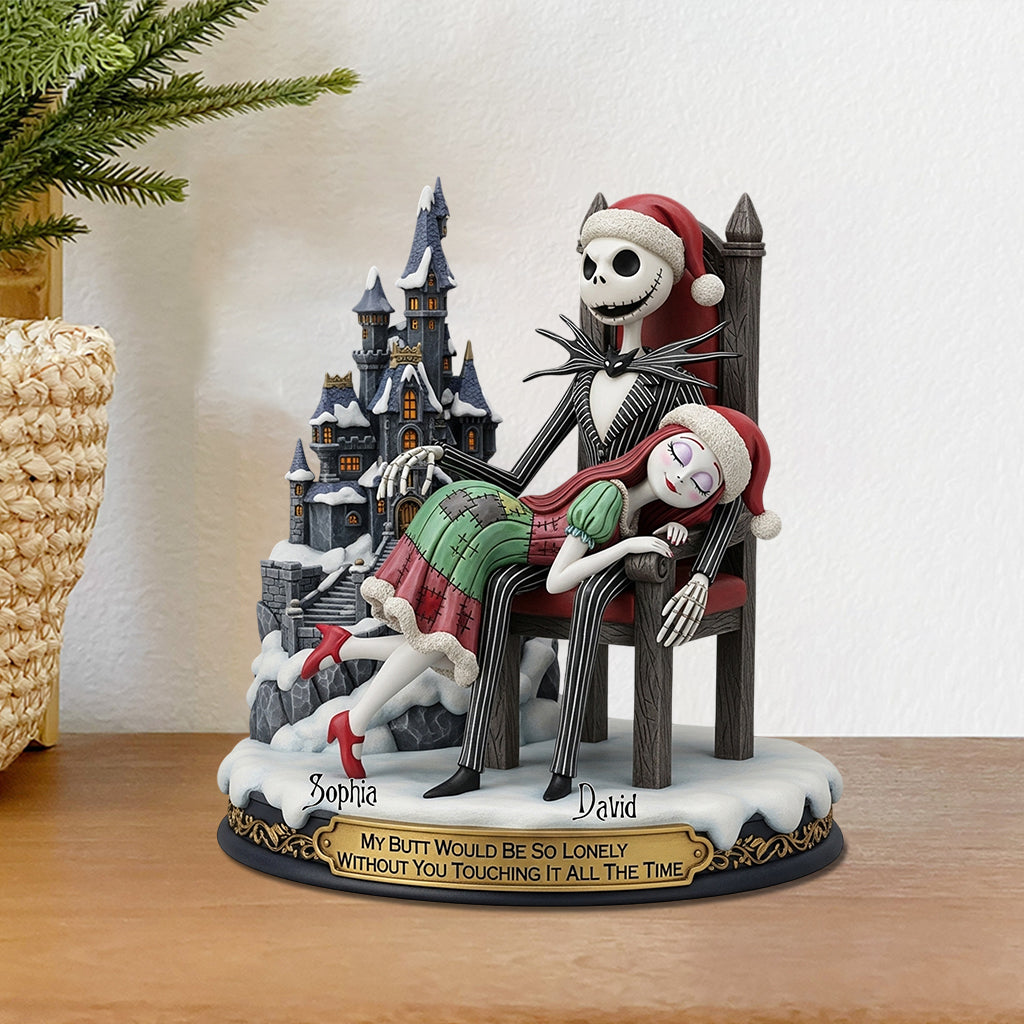 My Butt Would Be So Lonely Without You Touching It All The Time - Personalized Nightmare Custom Shaped Acrylic Plaque