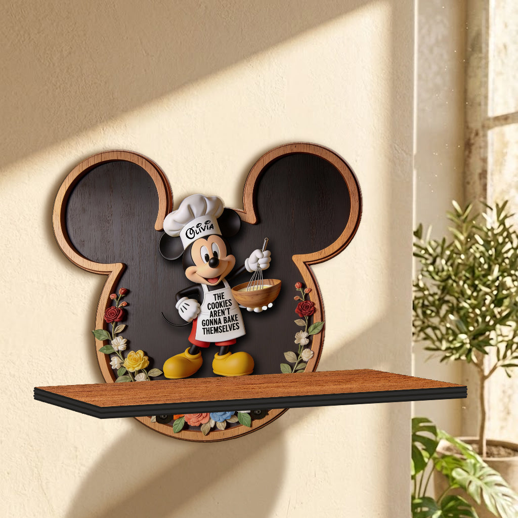 The Cookies Aren't Gonna Bake Themselves - Personalized Mouse Wooden Floating Shelf