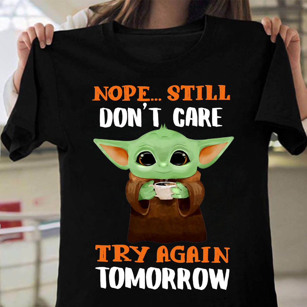 Nope Still Don't Care The Force T-shirt and Hoodie 0823