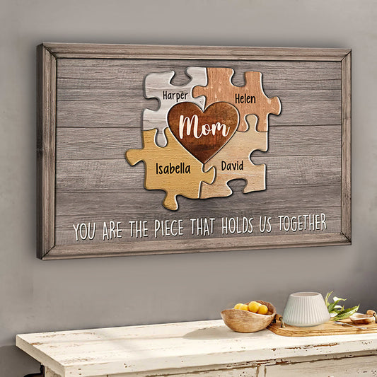 You Are The Piece That Holds Us Together - Personalized Mother's Day Mother Canvas And Poster