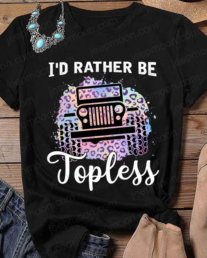 I'D Rather Be Topless Car T-shirt and Hoodie 0823