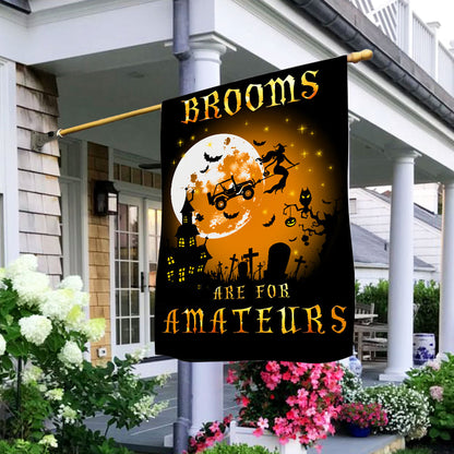 Brooms Are For Amateurs Car House Flag 0823