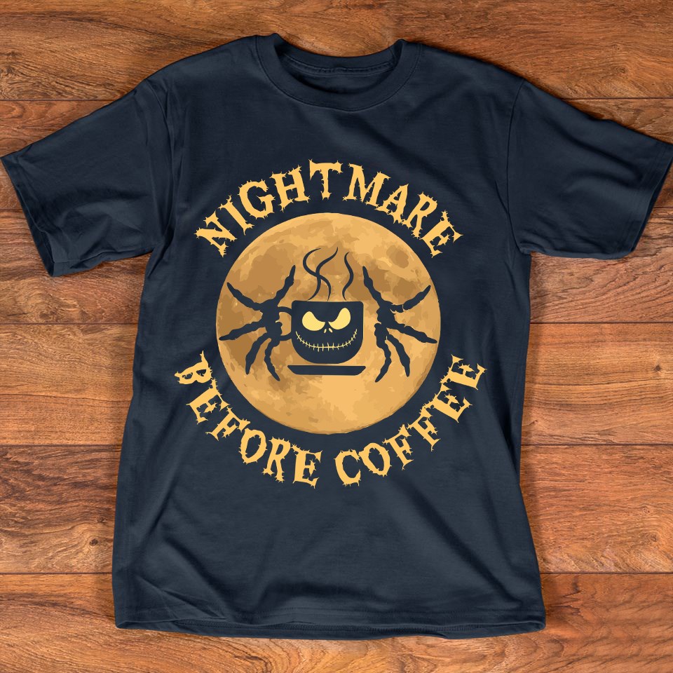 Nightmare Before Coffee Nightmare T-shirt and Hoodie 0823