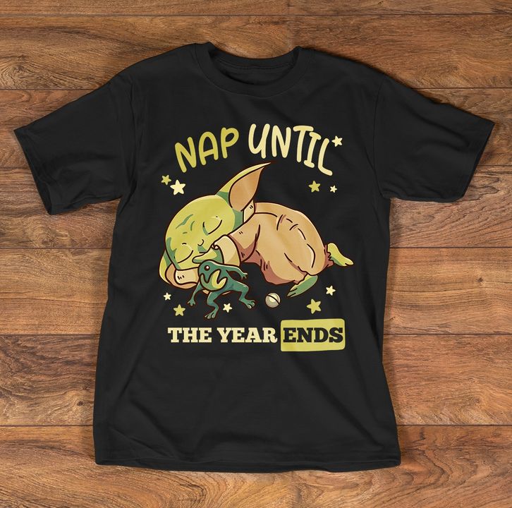 Nap Until The Year End The Force T-shirt and Hoodie 0823