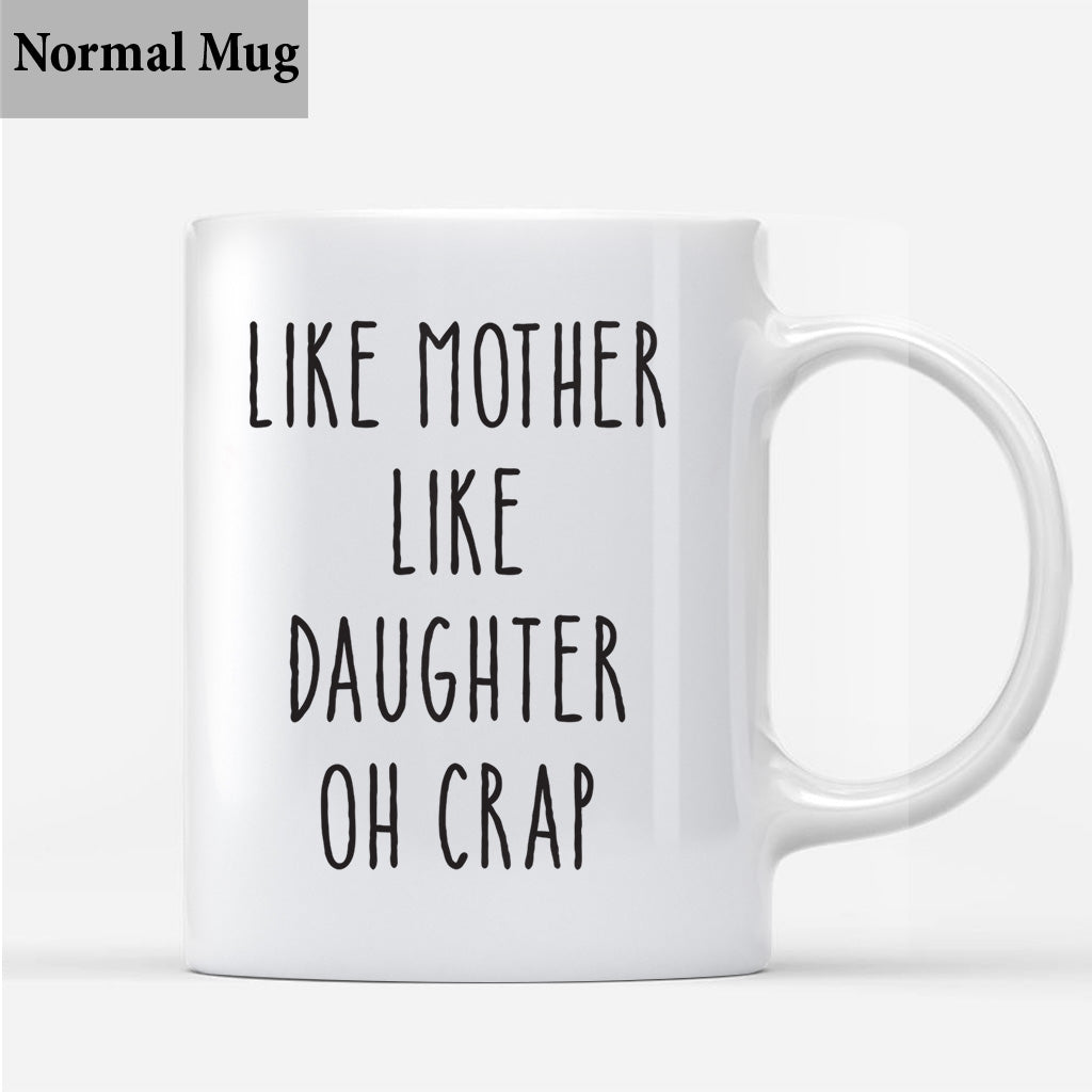 Like Mother Like Daughter Oh Crap - Personalized Mother Mug