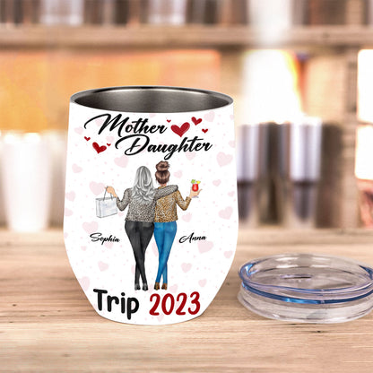 Mother Daughter Trip - Personalized Mother Wine Tumbler