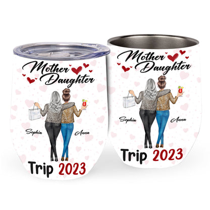 Mother Daughter Trip - Personalized Mother Wine Tumbler