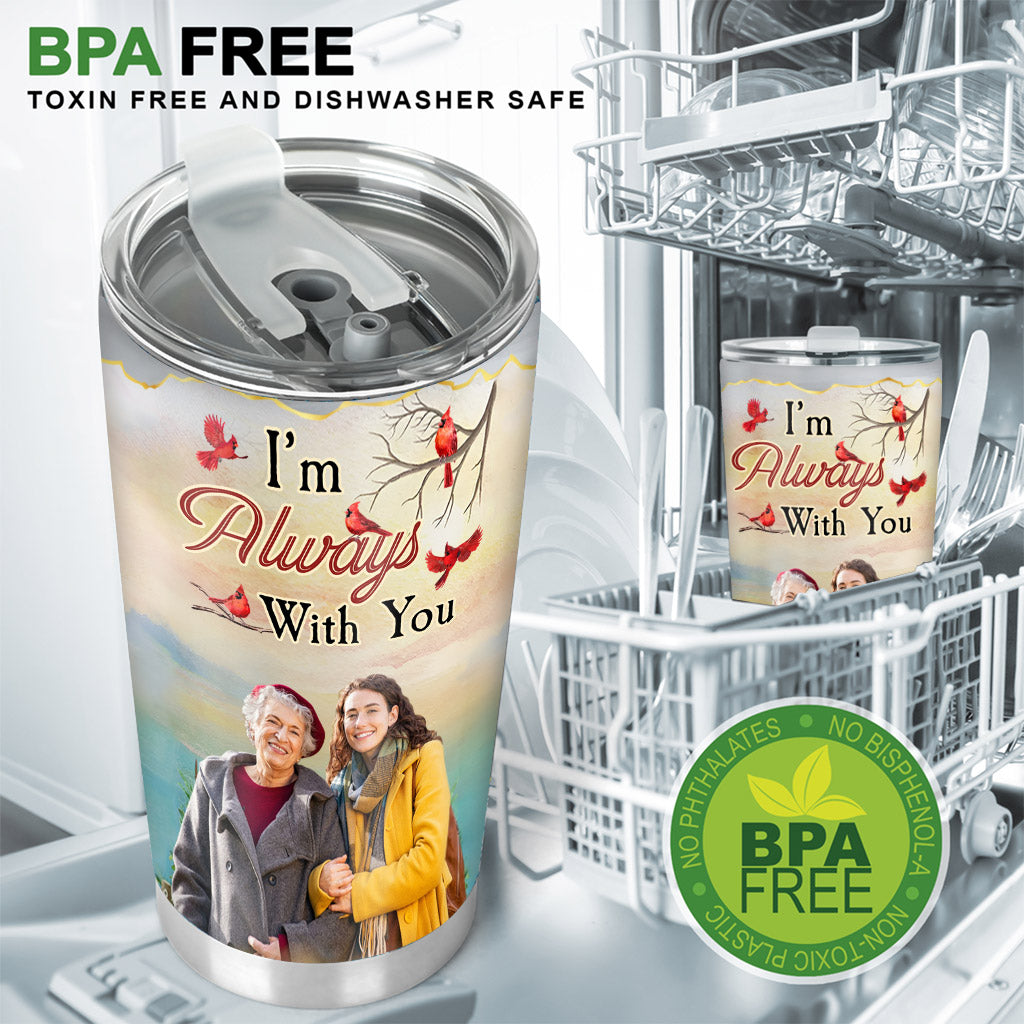 I'm Always With You - Personalized Memorial Tumbler