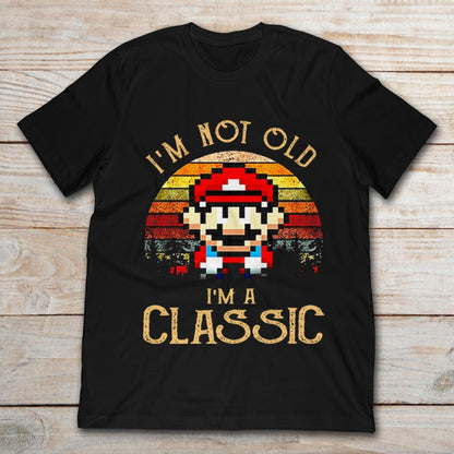 I'm Not Old I'm Classic Super Plumber T-shirt and Hoodie 0523