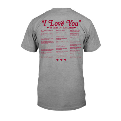 I Love You In Lyrics - Personalized Lana Del Rey T-shirt and Hoodie