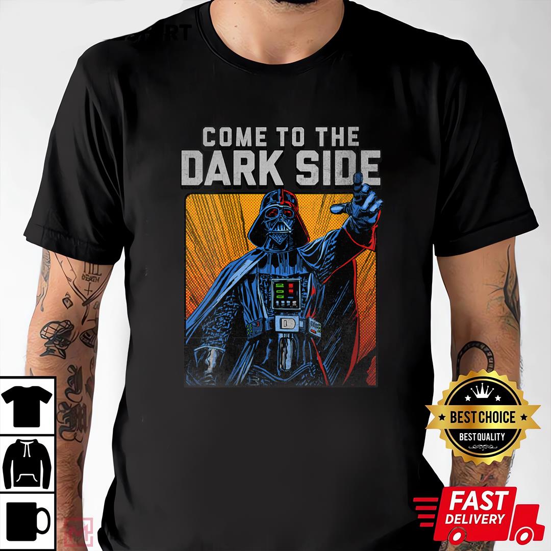 Come To The Dark Side The Force T-shirt and Hoodie 0523