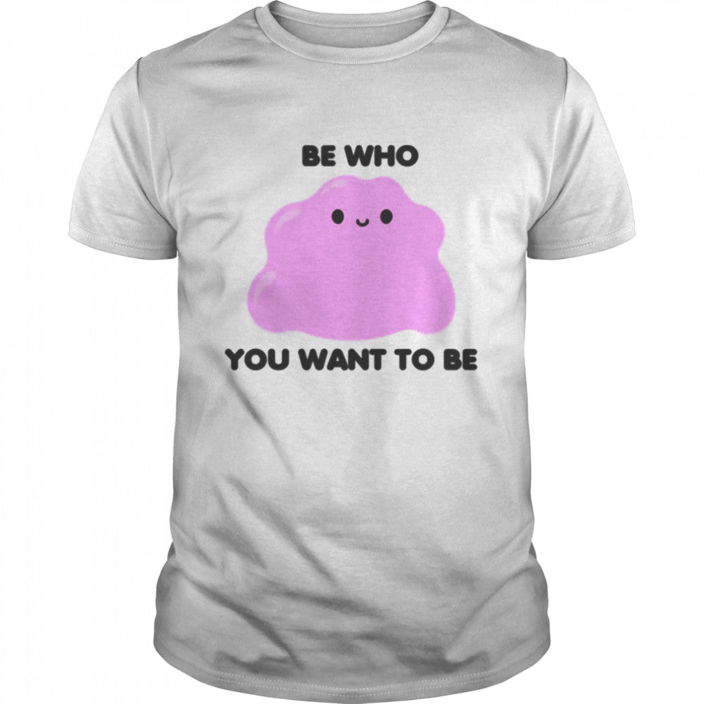 Be Who You Want To Be Monster Trainer T-shirt and Hoodie 0823