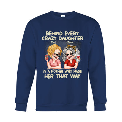 Behind Every Crazy Daughter A Mother - Personalized Mother T-shirt And Hoodie